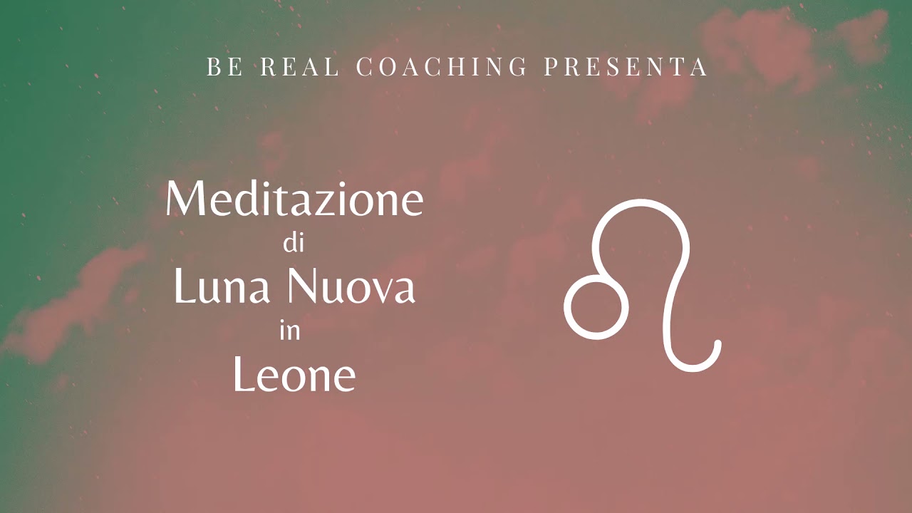 Meditazione di Luna Nuova in Leone [Ascolta]