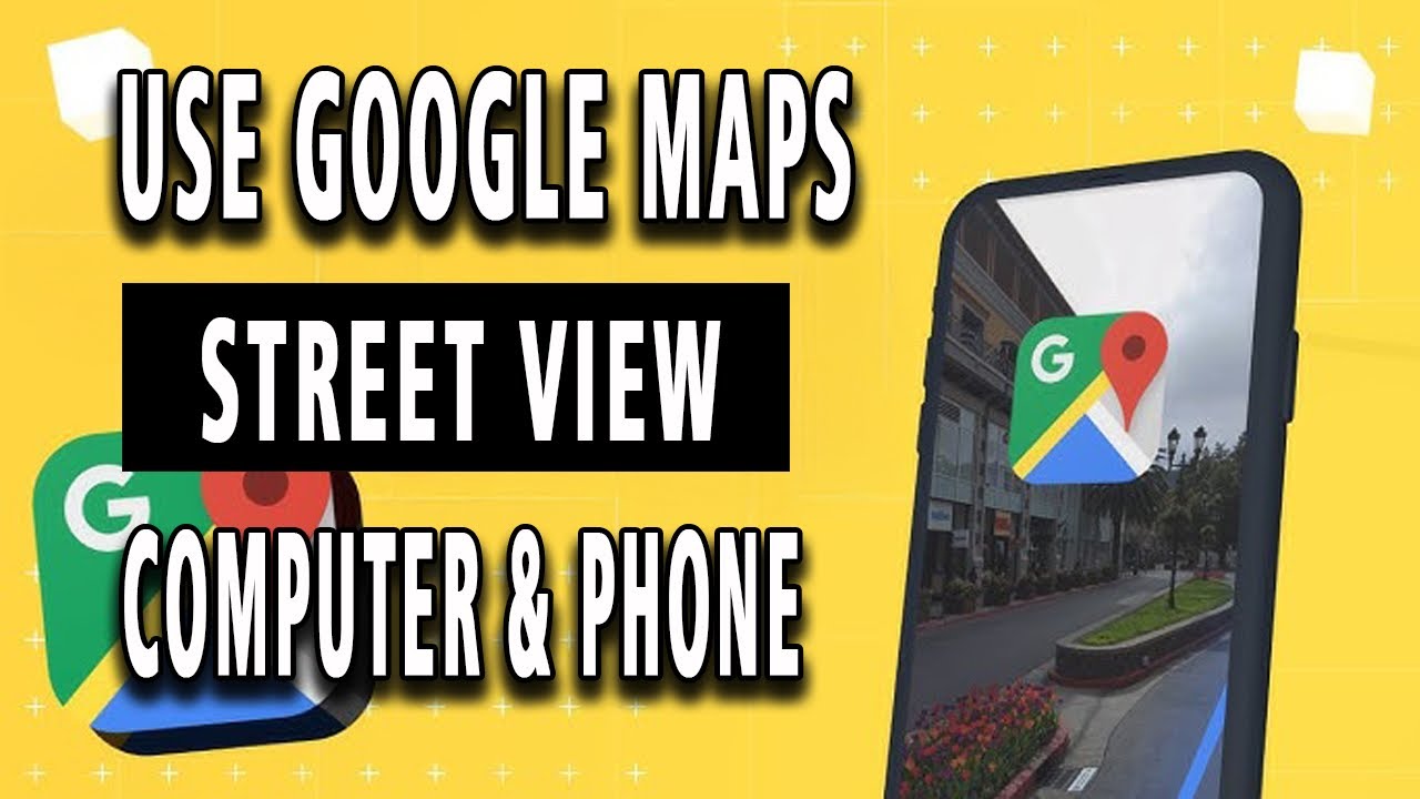 How To Use Google Maps STREET VIEW on Computer & Phone. - YouTube