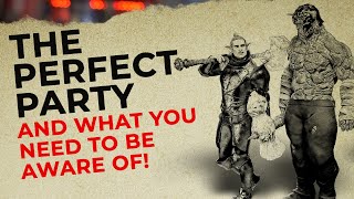 The Perfect D&D Party  Is it Worth it?