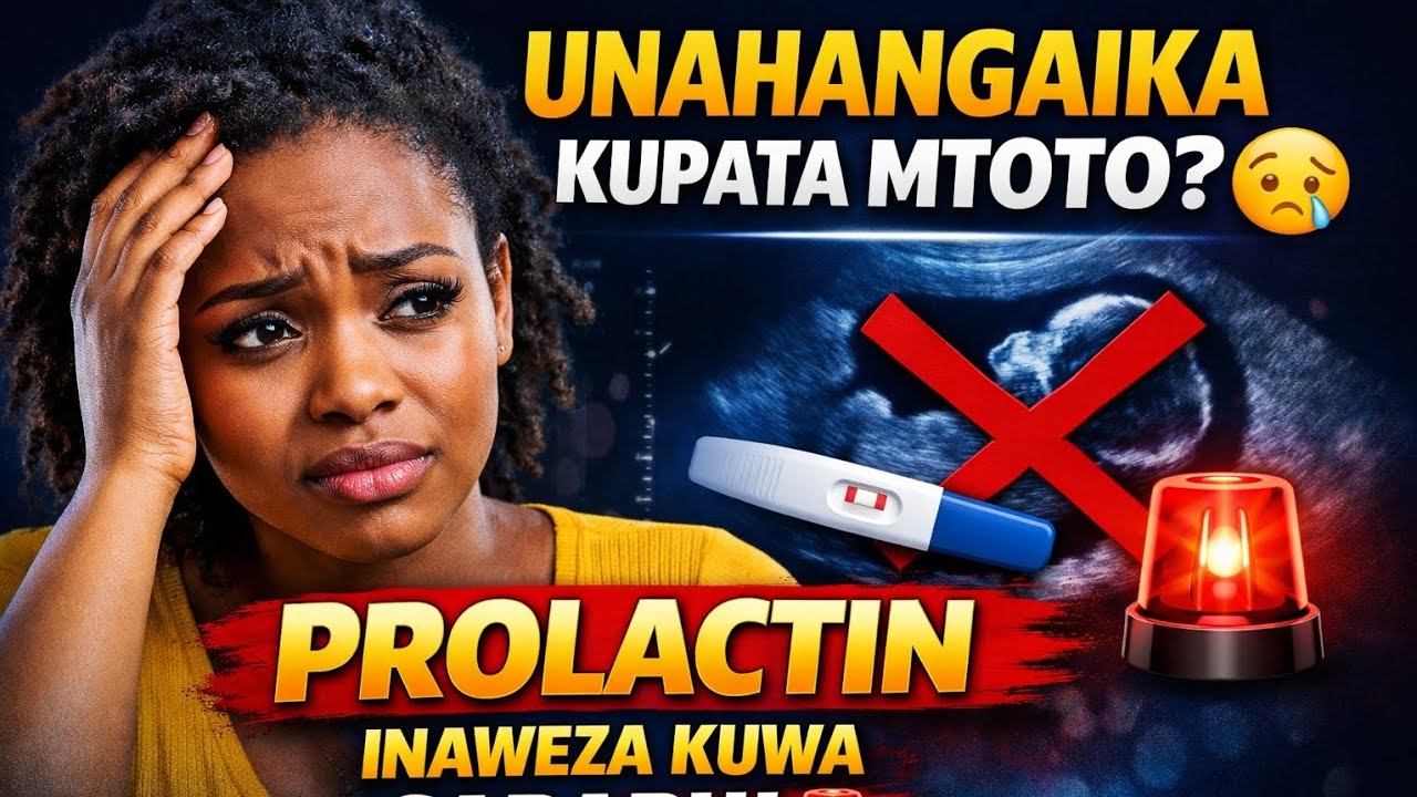 UNAHANGAIKA KUPATA MTOTO?  PROLACTIN INAWEZA KUWA SABABU YA KUTOPATA
