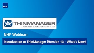 Famous NHP Webinar: Introduction to ThinManager (Version 13 - What's New) Wealth