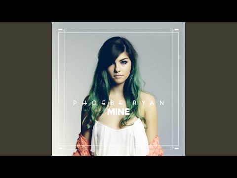 Mine - Phoebe Ryan