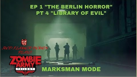 Zombie Army Trilogy - Ep 1 (The Berlin Horror) Part 4 *Library Of Evil* (1080p - 60HZ)