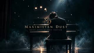 MAXIMILIAN DUST — THE WORDS I NEVER SAID | Emotional Cinematic Piano