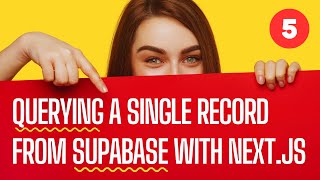 Web Developers : 5-Querying a Single Record from Supabase with Next.js