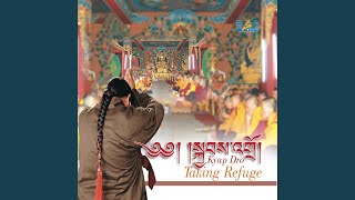 Kyap Dro: Taking Refuge in Buddha, Dharma, Sangha, Master Lama - Ani Choying Drolma, Pema Wangdi Lama