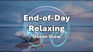 [1 hour] End-of-Day Relaxing Music🎵 Ocean Glow | A Gentle Sunset Over the Waves