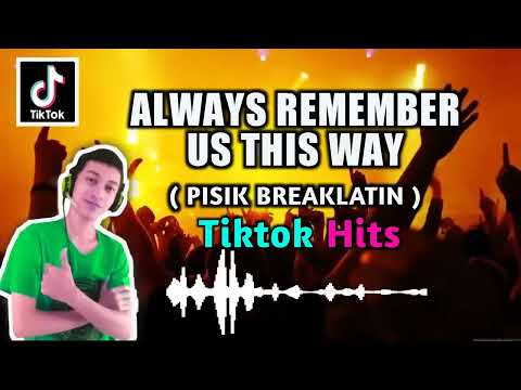 Always Remember Us This Way Break Latin Tiktok Viral Hits Dj Tons Remix 