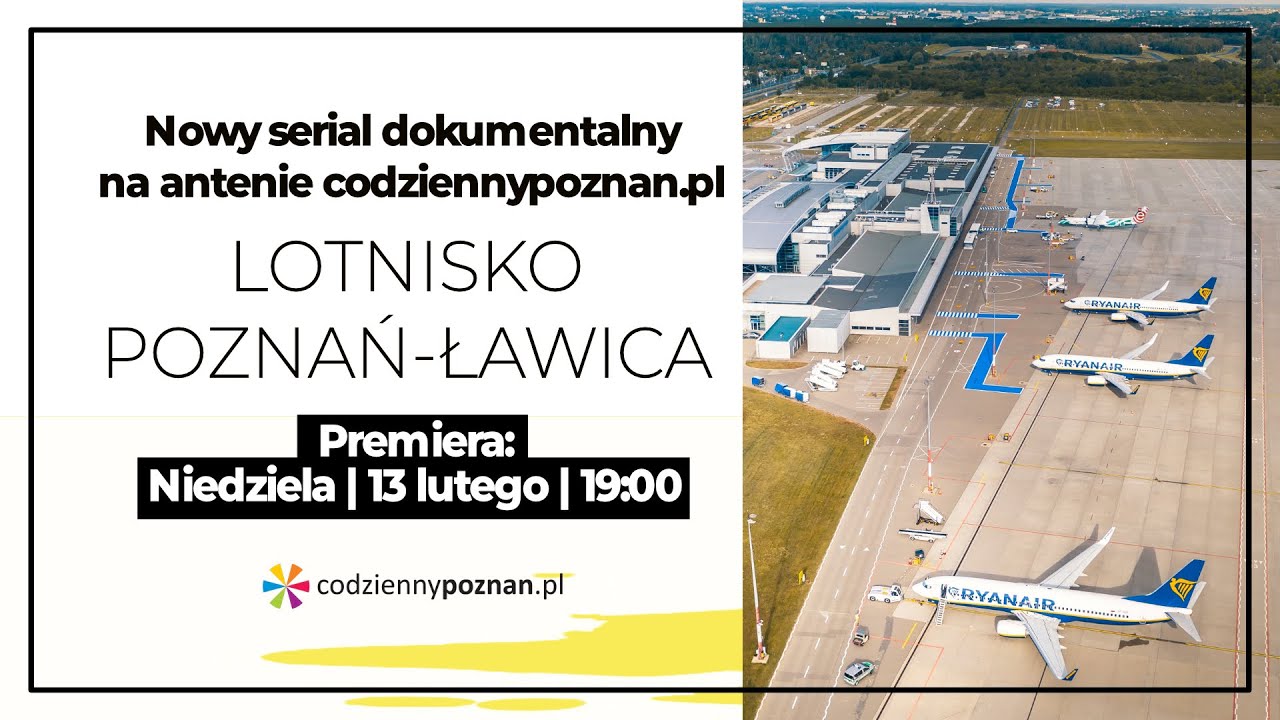 CodziennyPoznan.pl serial dokumentalny: Lotnisko Poznań-Ławica