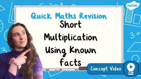 How Do You Use Short Multiplication Using Known Facts? | KS2 Maths Concept for Kids