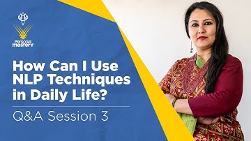How Can I Use NLP Techniques in Daily Life? | Q&A Session 3
