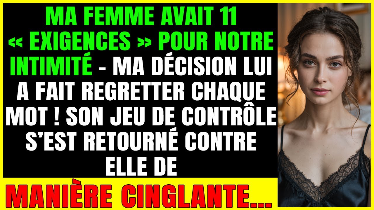Ma Femme Avait 11 “Exigences” Intimes — Ma Seule Décision Lui A Fait Tout Regretter…
