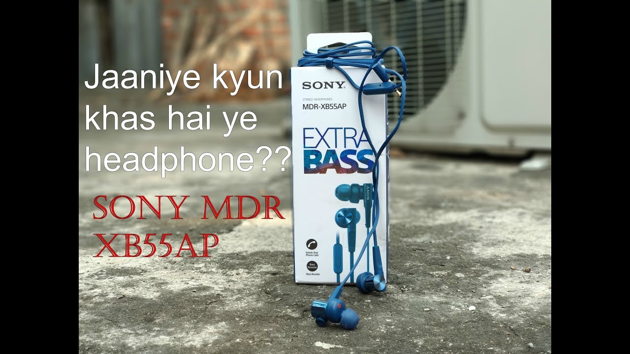 Sony MDR XB55AP unboxing and review 