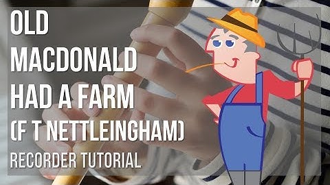 How to play Old MacDonald Had A Farm by F T Nettleingham on Recorder (Tutorial)