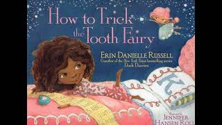 Read Aloud Story: How to Trick the Tooth Fairy by Erin Danielle Russell