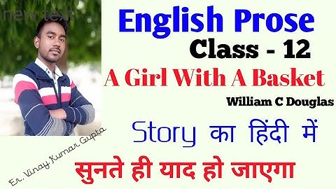 A Girl With A Basket - William C Douglas -  Story In Hindi || English Prose Class 12  Lesson - 1