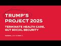 Trump’s Project 2025: Terminate Health Care, Gut Social Security