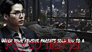 When your abusive parents sold you to a Psycho Mafia(requested)#bts#yoongi#ff#yoongiff