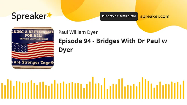 Episode 94 - Bridges With Dr Paul w Dyer