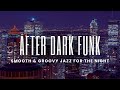 After Dark Funk Smooth Groovy Jazz Vibes For The Night mp3