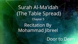 Surah Al-Ma'idah (The Table Spread) Mohammad Jibreel  Quran Recitation