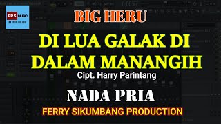 Di Lua Galak Di Dalam Manangih  Big Heru  Karaoke Nada Pria