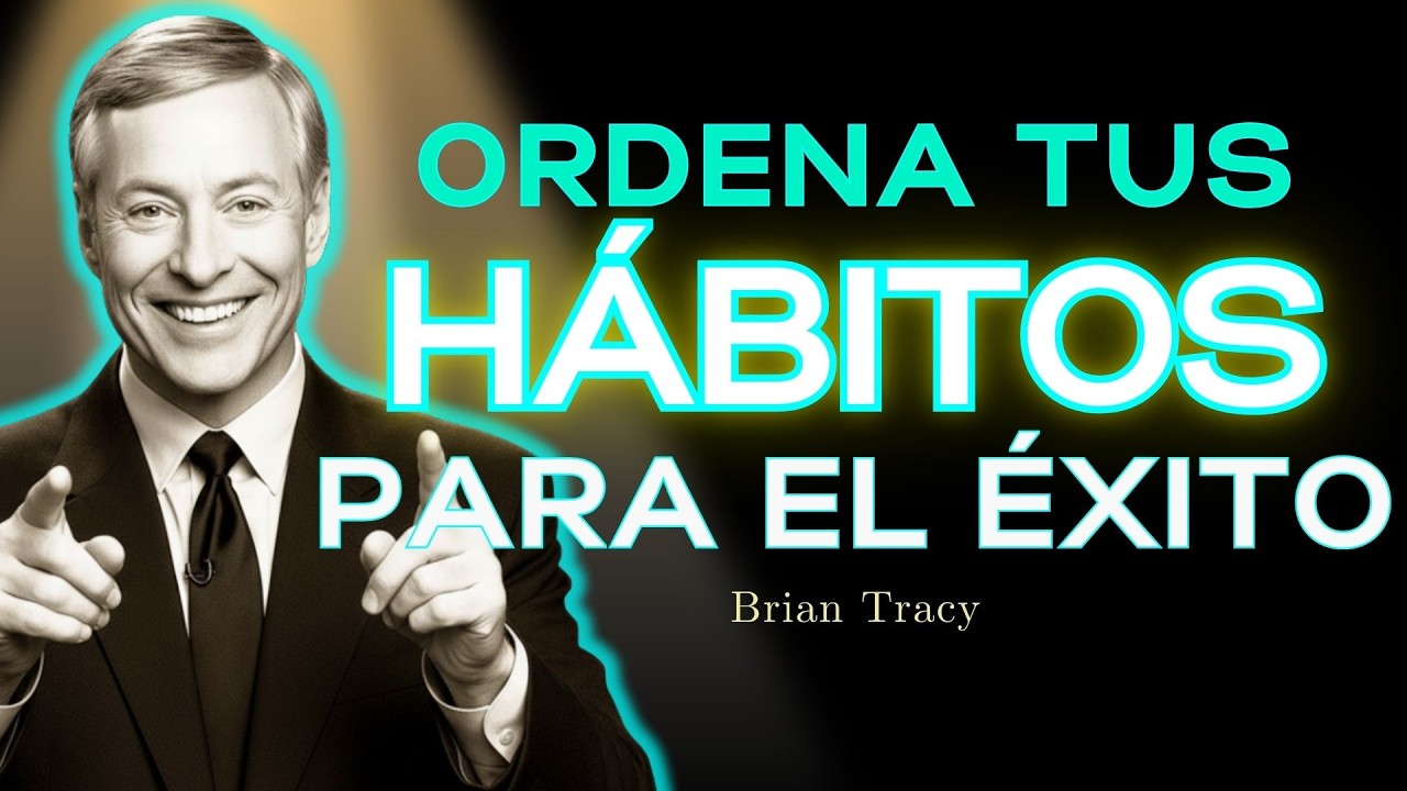💎 Pon en ORDEN tus HÁBITOS y cambia tu DESTINO / Brian Tracy - YouTube