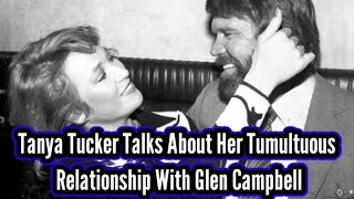 Celebrity Tanya Tucker Talks About Her Tumultuous Relationship With Glen Campbell Profile