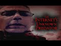 The Internet&#39;s Unknown Predator