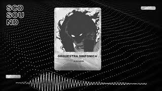 ORQUESTRA SINFÔNICA (slowed + reverb) - MONTAGEM