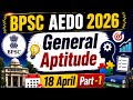 BPSC AEDO EXAM 18 April General Aptitude Part-1 | Deep Discussion &amp; Solutions | By Siyesh Sir