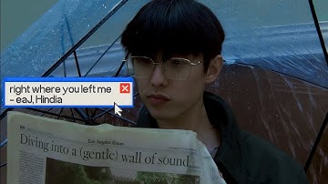 [Vietsub+Lyrics] right where you left me - eaJ, Hindia