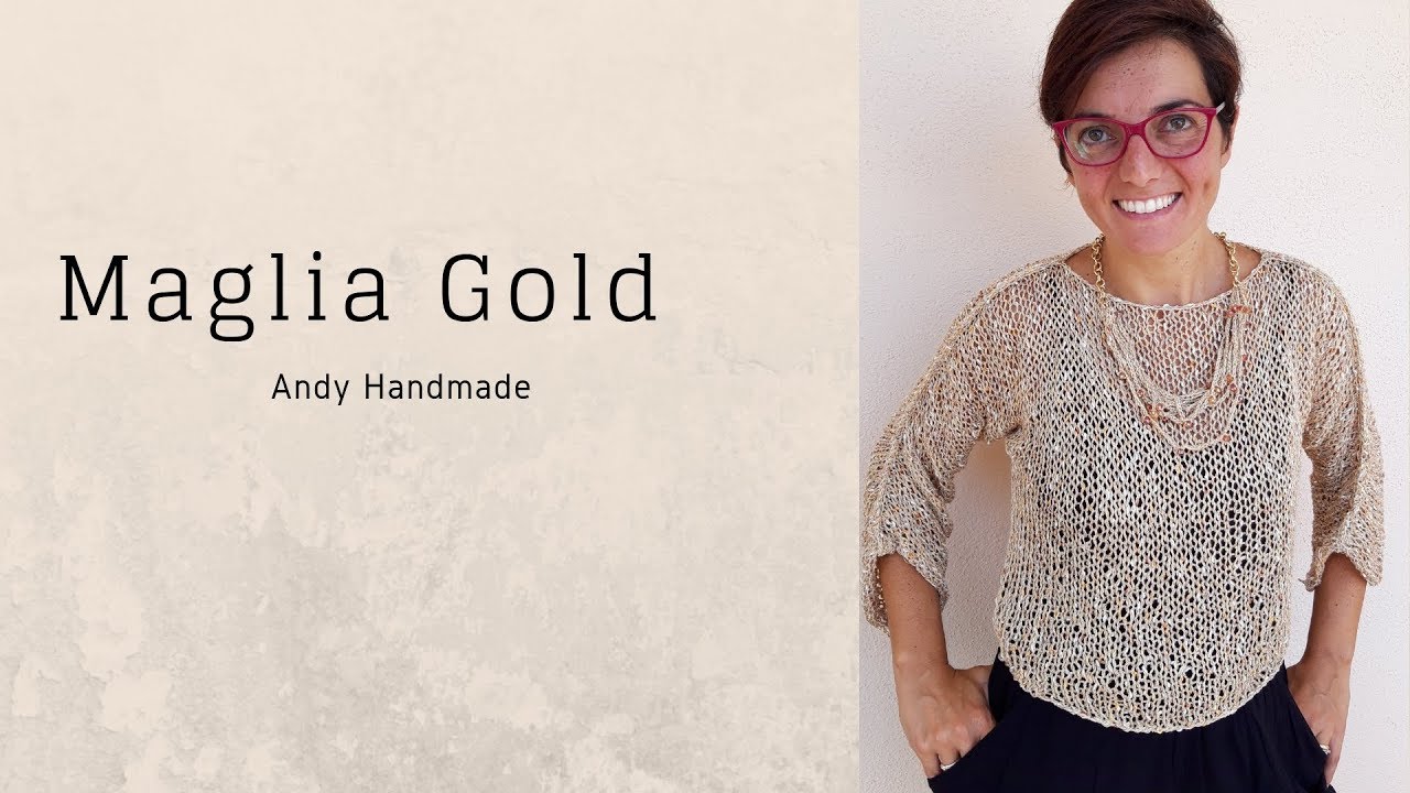 Maglia Gold -  Ferri circolari oppure ferri dritti