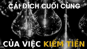 THU HƯƠNG CHIA SẺ CÁI ĐÍCH CUỐI CÙNG CỦA VIỆC KIẾM TIỀN LÀ GÌ???
