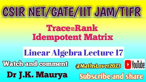 Trace of idempotent matrix is equal to its Rank|Trace of A= Rank of A for any Idempotent matrix A