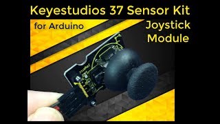 Arduino & Joystick Module - Getting Started with Arduino and Keyestudios 37 Sensor Kit