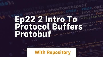 Ep22 2 intro to protocol buffers protobuf
