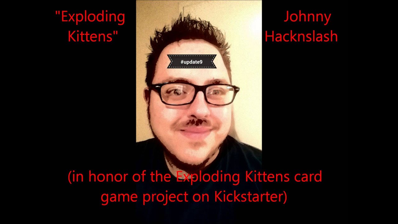 Regardez Exploding Kittens - Johnny Hacknslash sur YouTube Regardez Exploding Kittens - Johnny Hacknslash sur YouTube
