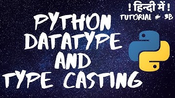 Python Datatype & Type Casting - In Hindi