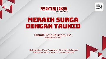 Meraih Surga dengan Tauhid | Ustadz Zaid Susanto, Lc.