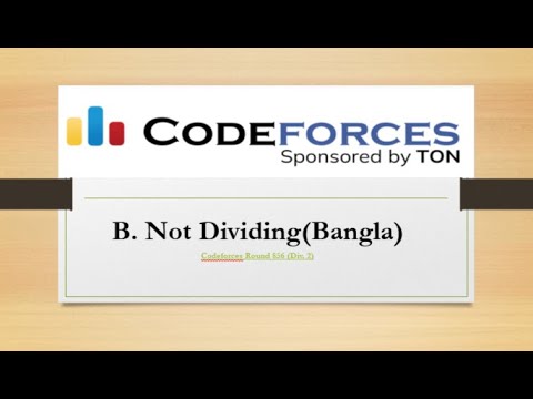 B. Not Dividing || (Bangla||বাংলা) ||  Codeforces Round #856 (Div. 2)#rionmahmud