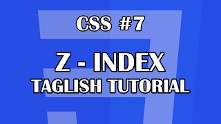 CSS #7 - Z- INDEX| Tagalog-English CSS Tutorial For Beginners