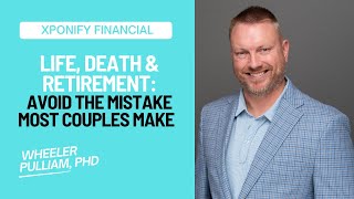 Life & Death in Retirement: How to avoid the mistake most couples make