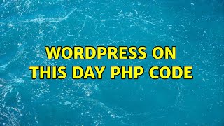 Wordpress: On this day PHP code (2 Solutions!!)
