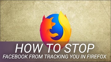 How to Stop Facebook from Tracking You in Firefox