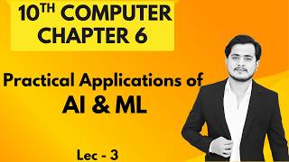 Practical Applications of AI/ML | 10th Computer - Chapter 6 - Lec 3