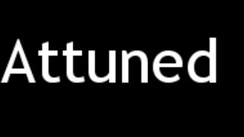 How to Pronounce Attuned