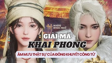 [Map Khai Phong] Tóm tắt và giải thích cốt truyện Khai Phong Where Winds Meet Yến Vân Thập Lục Thanh