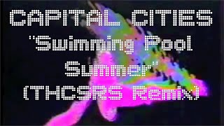 Capital Cities - Swimming Pool Summer (THCSRS Remix) Resimi