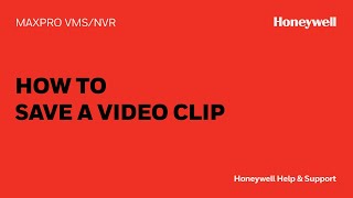 How To Save a Video Clip in Maxpro NVR | Honeywell Support screenshot 3